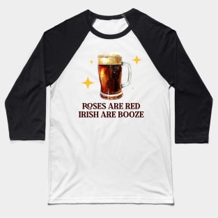 FUNNY BEER DRINKER - IRISH ARE BOOZE Baseball T-Shirt